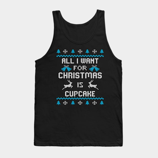 All I want for Christmas is Cupcake - Ugly Sweater Design Tank Top by Designerabhijit